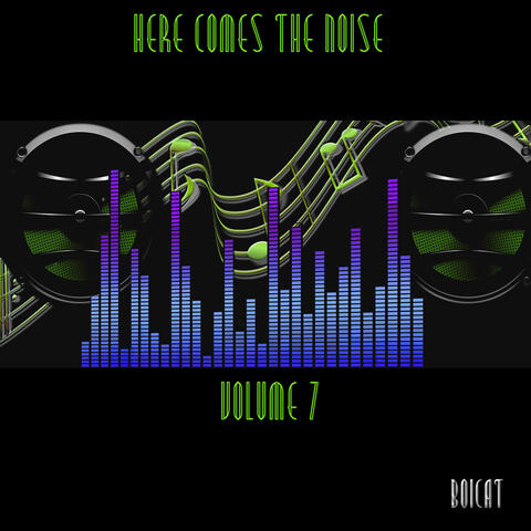 Here Comes The Noise Volume 7