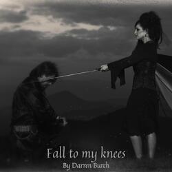Fall to My Knees