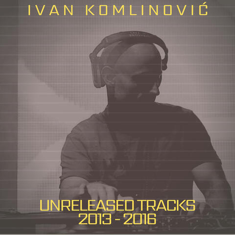 Unreleased Tracks 2013-2016