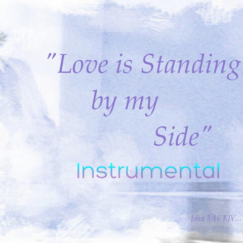 Love Is Standing by My Side