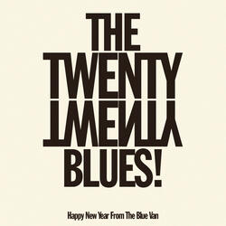 The Twenty Twenty Blues!