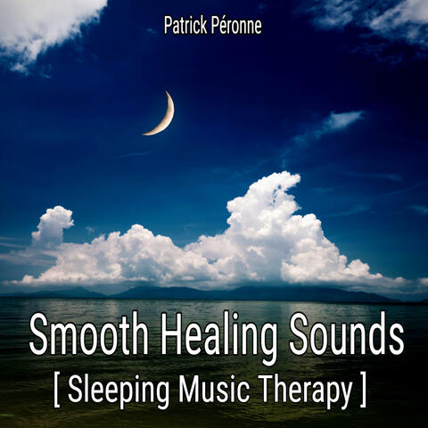 Smooth Healing Sounds. Sleeping Music Therapy