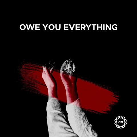 Owe You Everything
