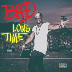Bad Long Time