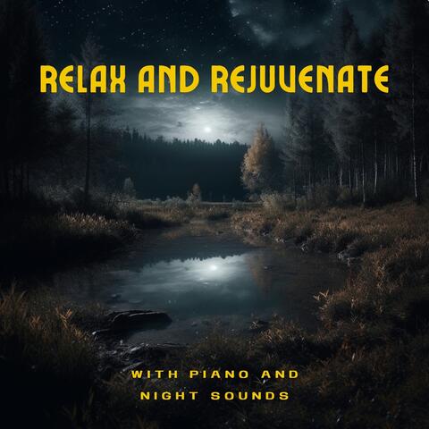 Relax and Rejuvenate with Piano and Night Sounds