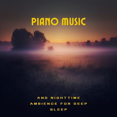 Piano Music and Nighttime Ambience for Deep Sleep