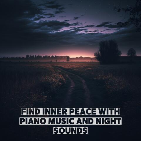 Find Inner Peace with Piano Music and Night Sounds