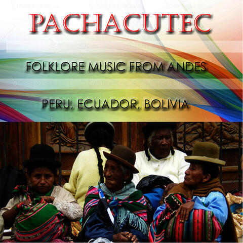 Pachacutec. Folklore Music from Andes, Peru, Ecuador, Bolivia