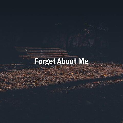Forget About Me
