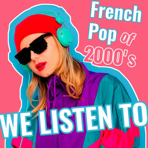 We Listen to French Pop from the 2000s