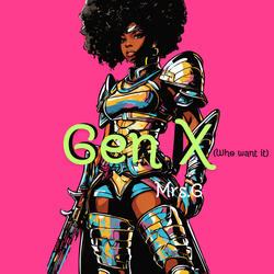 Gen X (Who Want It)