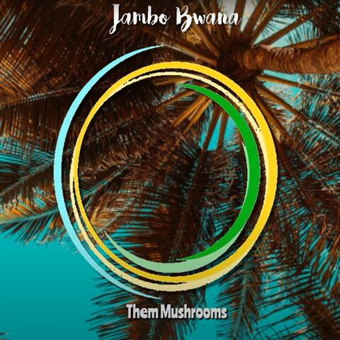 Them Mushrooms