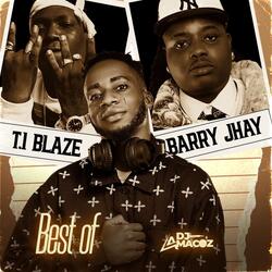 Best of T.I BLAZE & BARRY JHAY
