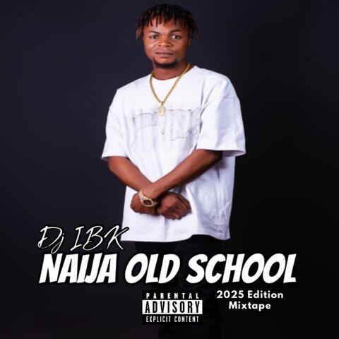 NAIJA OLD SCHOOL 2025 EDITION