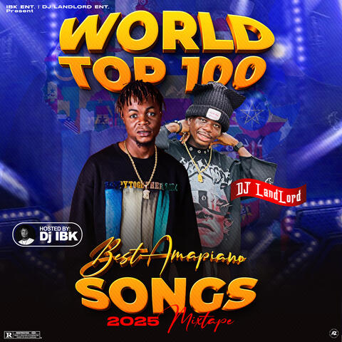World Top 100 Best Amapiano Songs 2025
