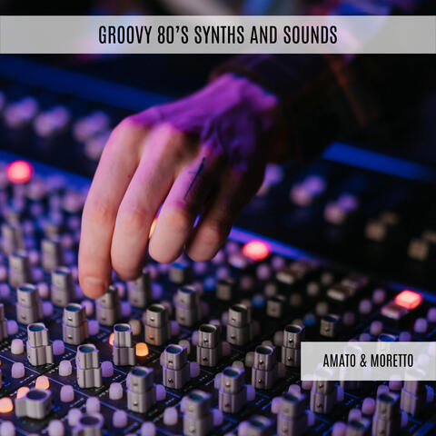 Groovy 80's Synths and Sounds