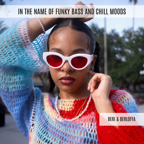 In the Name of Funky Bass and Chill Moods