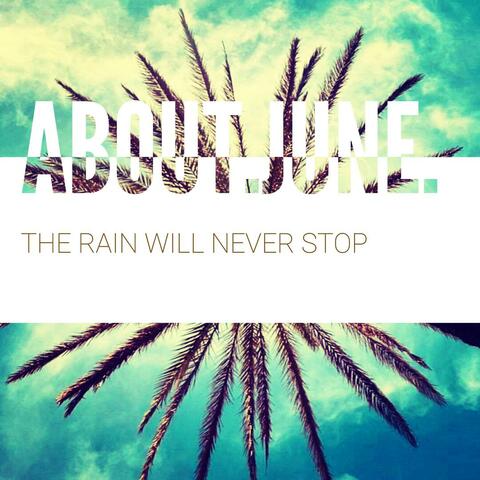 The Rain Will Never Stop