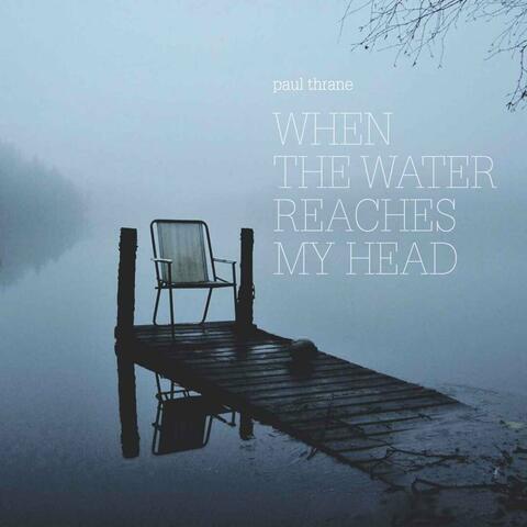 When The Water Reaches My Head