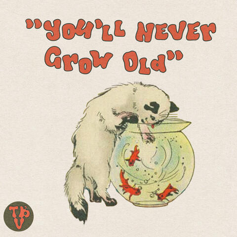 You'll Never Grow Old