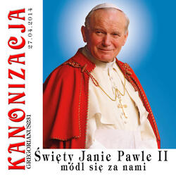 Przeslanie Swietego Jana Pawla II dla Ludzi wiary