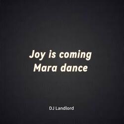 Joy Is Coming Mara Dance