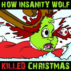 How Insanity Wolf Killed Christmas!