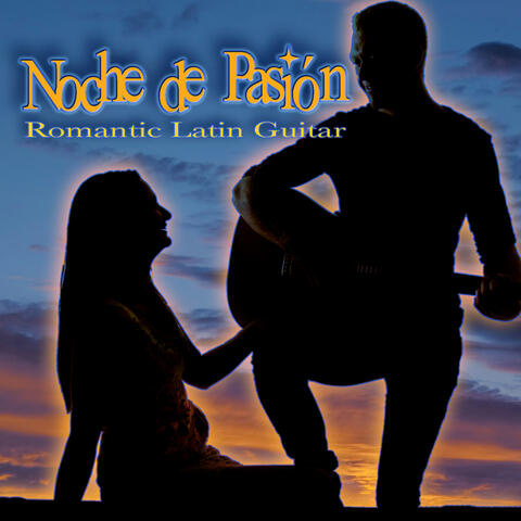 Noche de Pasión (Night of Passion): Romantic Latin Guitar