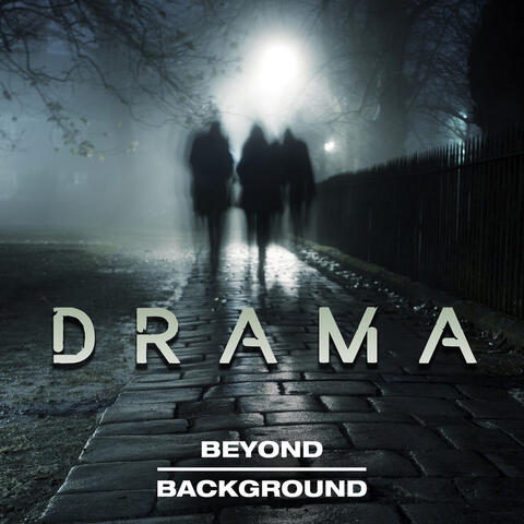 Beyond Background: Drama