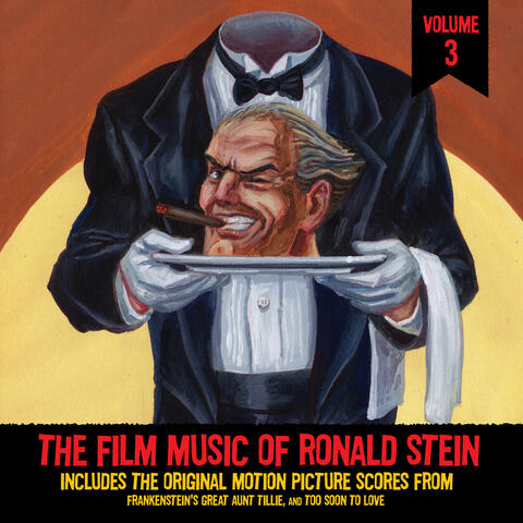 The Film Music of Ronald Stein Vol. 3: (From "Frankenstein's Great Aunt Tillie" & "Too Soon to Love")