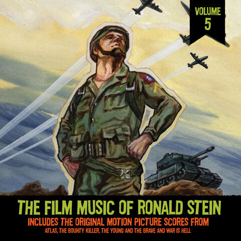 The Film Music of Ronald Stein Vol. 5: (From "Atlas", "The Bounty Killer", "The Young and the Brave" & "War Is Hell")