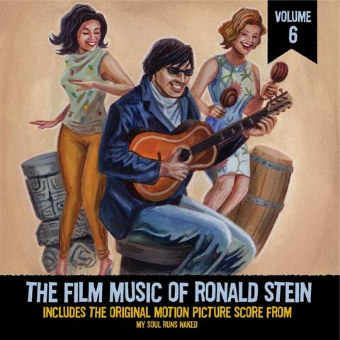 The Film Music of Ronald Stein Vol. 6: (From "My Soul Runs Naked")