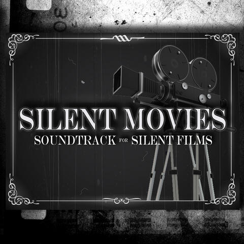 Silent Movies: Soundtrack for Silent Films