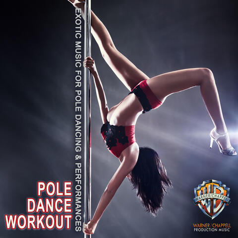 Pole Dance Workout: Exotic Music for Pole Dancing & Club Performances