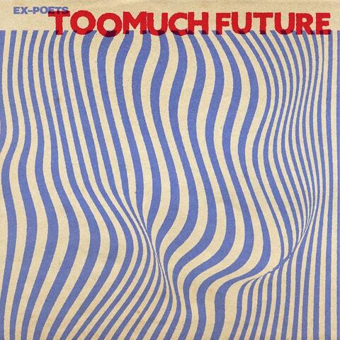 Too Much Future