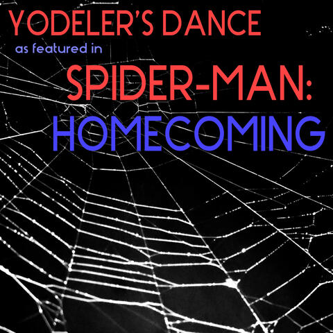 Yodeler's Dance (As Featured in "Spider-Man: Homecoming") - Single