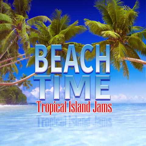 Beach Time: Tropical Island Jams