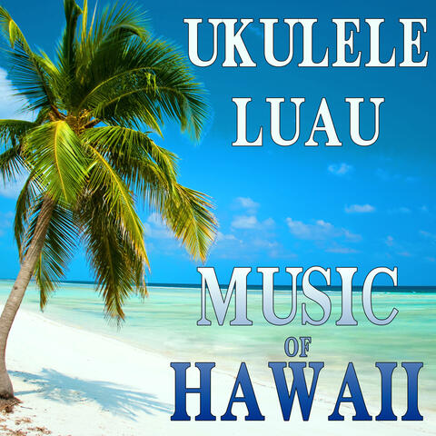 Ukulele Luau: Music of Hawaii