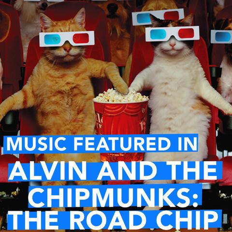 Music Featured in "Alvin and the Chipmunks: The Road Chip"