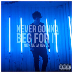 Never Gonna Beg For It