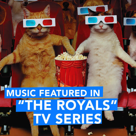 Music Featured in "The Royals" TV Series