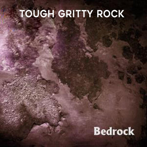 Bedrock: Tough Gritty Rock