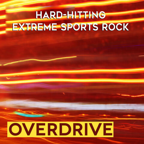 Overdrive: Hard-Hitting Extreme Sports Rock