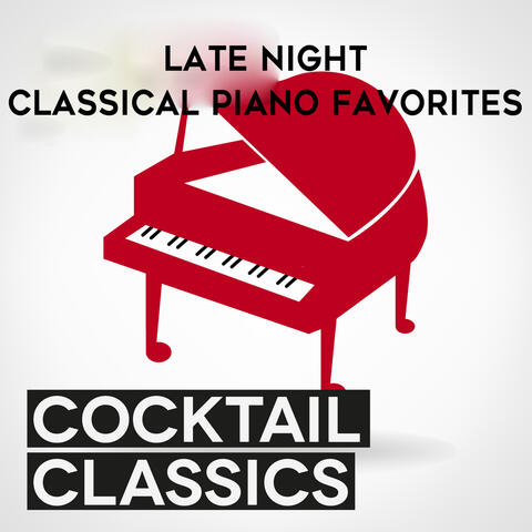 Cocktail Classics: Late Night Classical Piano Favorites