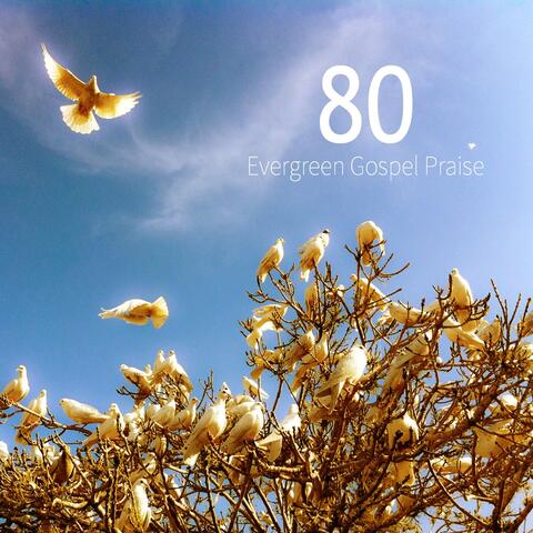 80 Evergreen Gospel Praise