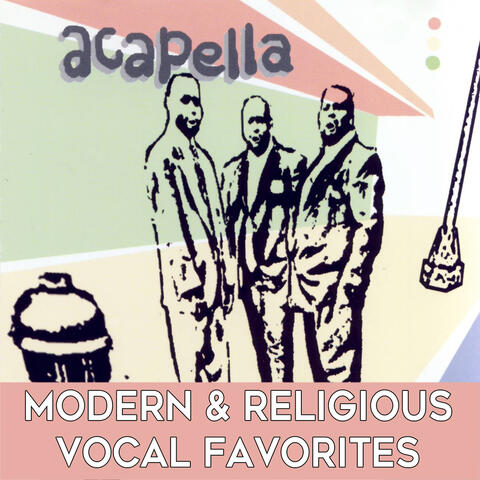Acapella: Retro, Modern & Religious Vocal Favorites