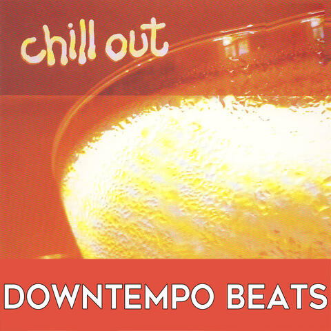 Chill Out: Downtempo Beats