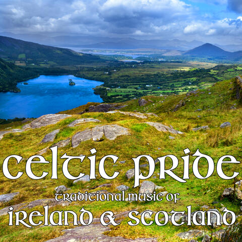 Celtic Pride: Traditional Music of Ireland & Scotland