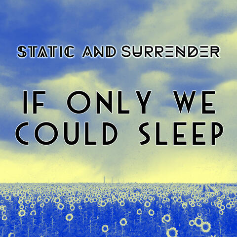 If Only We Could Sleep