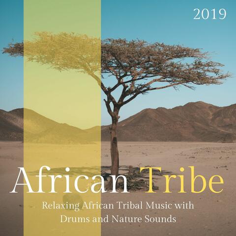African Tribe 2019 - Relaxing African Tribal Music with Drums and Nature Sounds